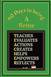 90 Days to being a Better Teacher
