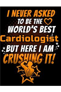 I Never Asked To Be The World's Best Cardiologist But Here I Am Crushing It!