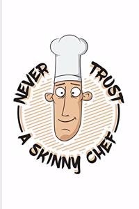 Never Trust A Skinny Chef