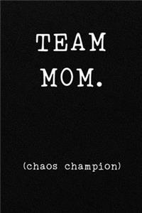 TEAM MOM. (chaos champion)