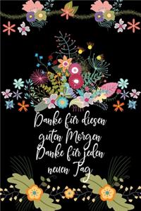 Danke für diesen guten Morgen Danke für jeden neuen Tag