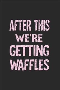 After This We're Getting Waffles