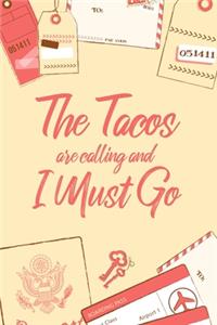 The Tacos Are Calling And I Must Go: 6x9" Dot Bullet Notebook/Journal Funny Adventure, Travel, Vacation, Holiday Diary Gift Idea