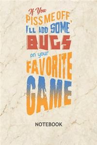 If You Piss Me Off I'll Add Some Bugs