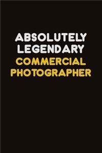 Absolutely Legendary Commercial Photographer: Career journal, notebook and writing journal for encouraging men, women and kids. A framework for building your career.