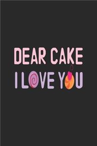 Dear Cake I Love You: My Prayer Journal, Diary Or Notebook For cake lover. 110 Story Paper Pages. 6 in x 9 in Cover.