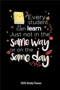 Every Student Can Learn Just Not In The Same Way or On The Same Day 2020 Weekly Planner