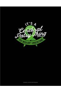 It's A Cerebral Palsy Thing You Wouldn't Understand