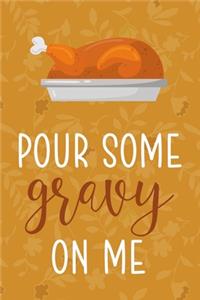 Pour Some Gravy On Me