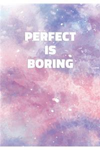 Perfect Is Boring