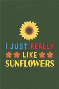 I Just Really Like Sunflowers