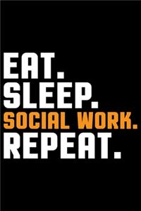 Eat Sleep Social Work Repeat