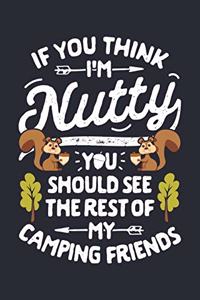 If You Think Im Nutty You Should See The Rest of My Camping Friends