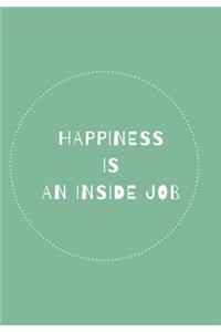 Happiness Is an Inside Job