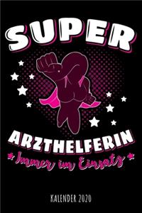 Super Arzthelferin - Immer im Einsatz - Kalender 2020