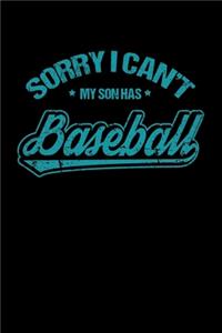 Sorry I Can't My Son Has Baseball