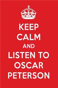 Keep Calm and Listen to Oscar Peterson: Oscar Peterson Designer Notebook
