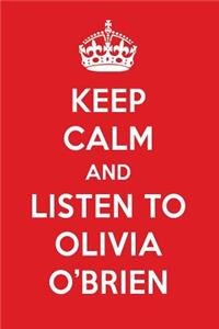 Keep Calm and Listen to Olivia O