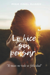 Lo hice sin pensar