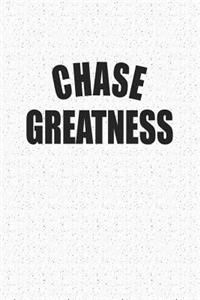 Chase Greatness