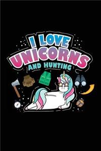 I Love Unicorns And Hunting