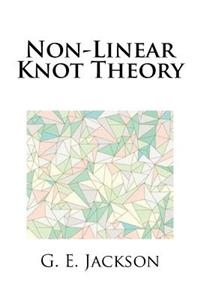 Non-Linear Knot Theory