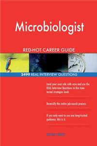 Microbiologist RED-HOT Career Guide; 2499 REAL Interview Questions
