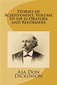 Stories of Achievement, Volume III (of 6) Orators and Reformers