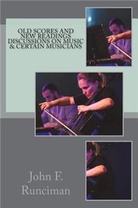 Old Scores and New Readings Discussions on Music & Certain Musicians