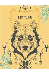 Pray to God