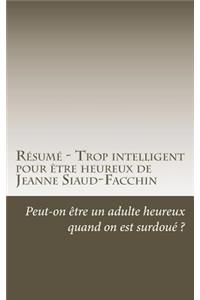 Résumé - Trop intelligent pour être heureux de Jeanne Siaud-Facchin