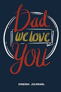 Dad We Love You