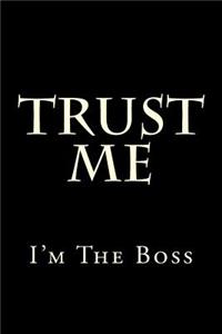 Trust Me I'm The Boss