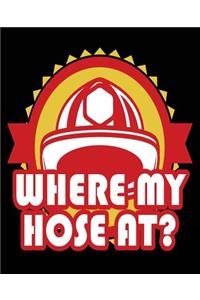 Where My Hose At
