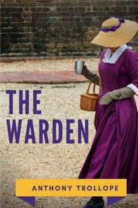 The Warden: The First Book in Anthony Trollope's Chronicles of Barsetshire Series of Six Novels