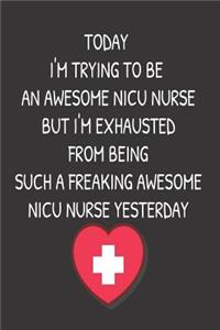 Today I'm Trying To Be An Awesome NICU Nurse But I'm Exhausted From Being Such A Freaking Awesome NICU Nurse Yesterday