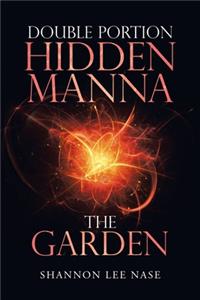 Double Portion Hidden Manna the Garden