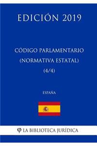 Código Parlamentario (Normativa estatal) (4/4) (España) (Edición 2019)