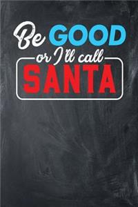 Be Good or I'll call Santa