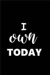 2019 Weekly Planner Motivational Saying I Own Today 134 Pages