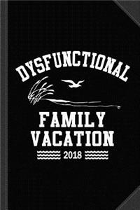 Dysfunctional Family Vacation 2018 Journal Notebook