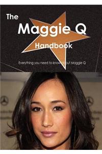 The Maggie Q Handbook - Everything You Need to Know about Maggie Q