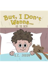 But, I Don't Wanna... Go to Bed!