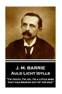 J.M. Barrie - Auld Licht Idylls