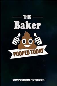 This Baker Pooped Today