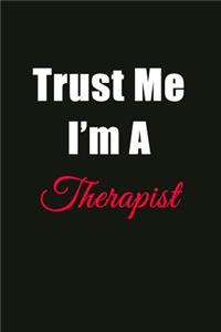 Trust Me I'm a Therapist: Blank Lined Journal Notebook for Men or Women