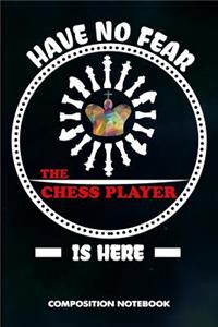 Have No Fear the Chess Player Is Here