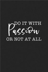 Do It with Passion or Not at All
