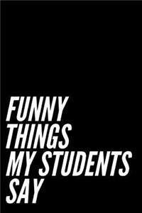 Funny Things My Students Say