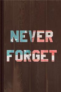 Never Forget Journal Notebook